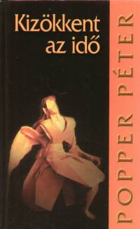 Popper Péter - Kizökkent idő